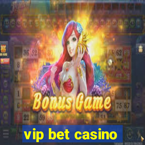 vip bet casino